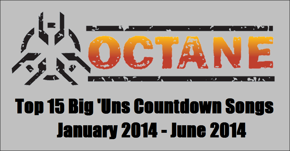 Top 15 Octane Big ‘Uns Countdown Songs January 2014 June 2014 Hard